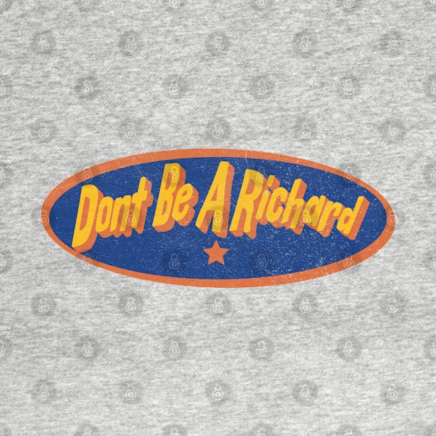 Don't Be a Richard Funny Vintage Sassy Sarcastic Snarky by Lavender Celeste